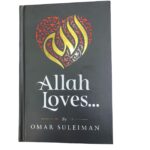 Allah Loves. By: Dr. Omar Suleiman. Prepared By: Yaqeen Institute For Islamic Research. Published By: Kube Publishing.