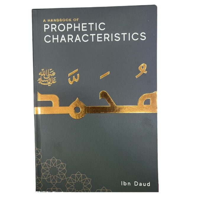 A Handbook of Prophetic Characteristics. By: Ibn Daud Books, Liecester UK. Printed By: SofiaPrint, Istanbul, TURKEY.