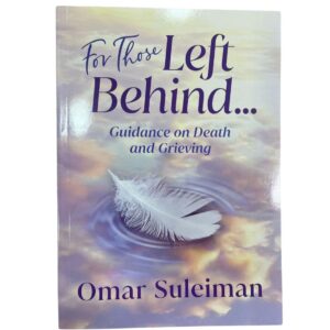 For Those Left Behind... Guidance on Death and Grieving. By: Dr. Omar Sulieman. Published By: Kube Publishing, Leicester, UK.