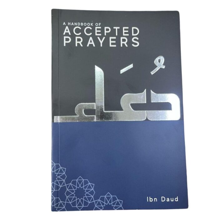A Handbook of Accepted Prayers. Published By: Ibn Daud Books, Leicester, UK. Printed By: Sofiaprint, Istanbul, TURKEY.