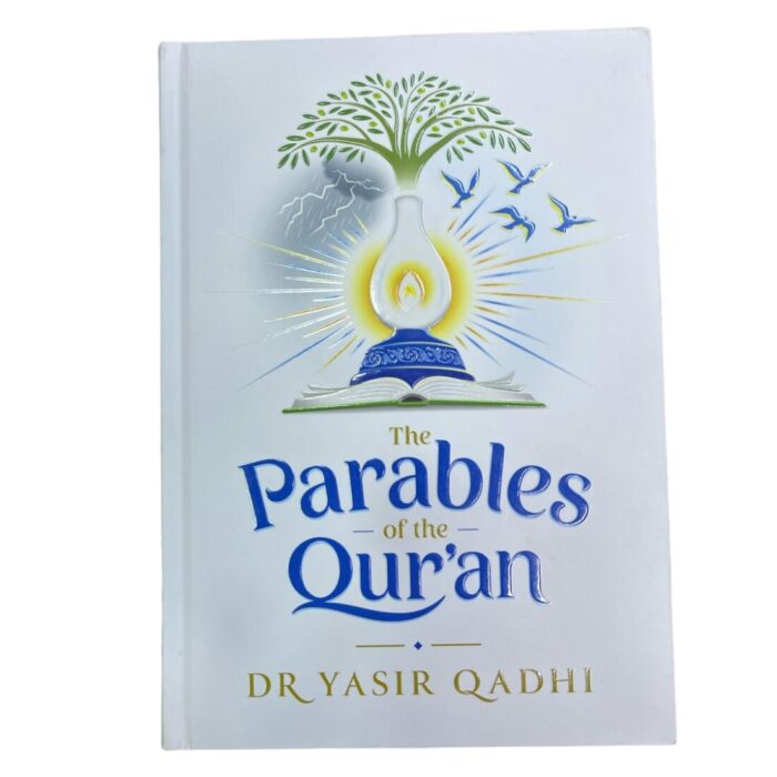 The Parables of The Qur'an. By: Dr. Yasir Qadhi. Published By: Kube Publishing.