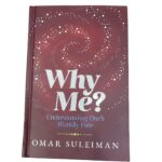 Why Me? "Understanding Ones Worldly Fate". By: Dr. Omar Sulieman. Prepared By: Yaqeen Institute for Islamic Research. Published By: Kube Publishing, Leicester, UK.