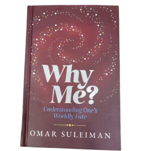 Why Me? "Understanding Ones Worldly Fate". By: Dr. Omar Sulieman. Prepared By: Yaqeen Institute for Islamic Research. Published By: Kube Publishing, Leicester, UK.