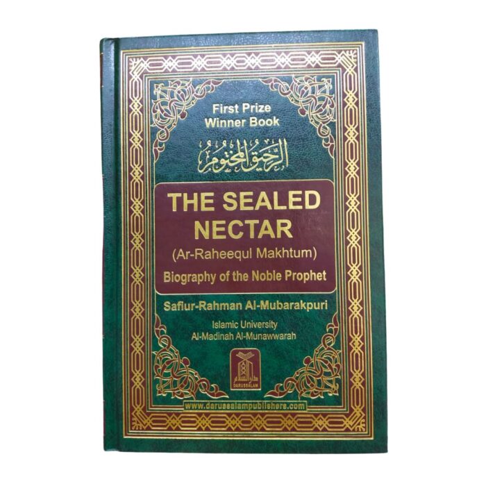 The Sealed Nectar (Ar Raheeq Al Makhtoum) - Biography of the Noble Prophet. الرحيق المختوم By: Shaykh Safiur-Rahman Al-Mubarakpuri. Original Copy. Published By: Darussalam Publishers. Riyadh : Saudi Arabia.