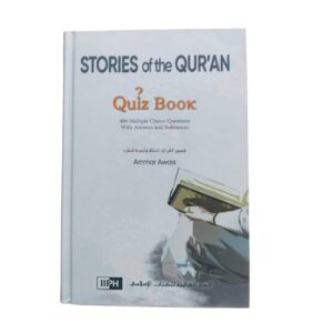 Stories of the Qur’an – Quiz Book. By: Ammar Awais. Original Copy. Published By: IIPH "International Islamic Publishing House". Riyadh : Saudi Arabia.