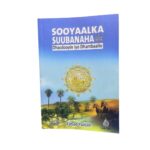 Sooyaalka Suubanaha ﷺ Dhacdooyin Iyo Dhambaalo. Qoraaga Buuga: Fahad Yaasiin Xaaji Daahir. Daabacaadda Waxaa iska kaashaday: Daarul Cilmi Iyo Al-ghurabaa