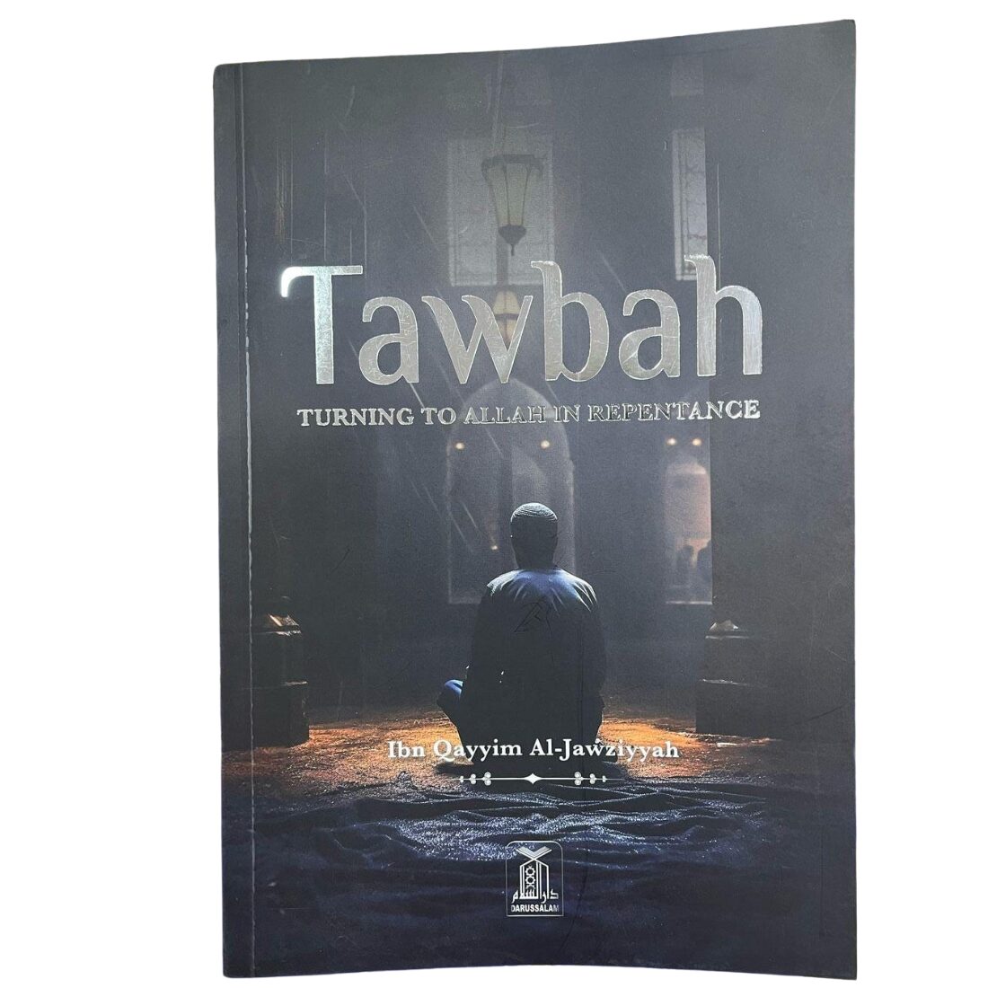 Tawbah Turning to اللّه in Repentance. By: Imam Ibn Al-Qayyim Al-Jawziyyah. Original Copy Published By: Darussalam Publishers in UK.