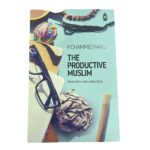 The Productive Muslim "Where Faith meets Productivity". By: Mohammed Faris. Original Copy Published By: Claritas Books