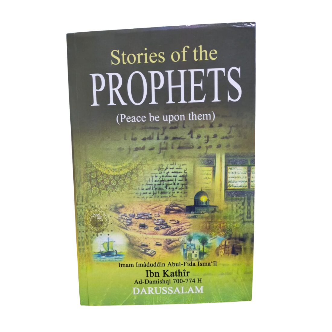 Stories of The Prophets - Peace be upon them. By: Imam Ibn Kathir. Original Copy - Softcover type. Published By: Darussalam Publishers