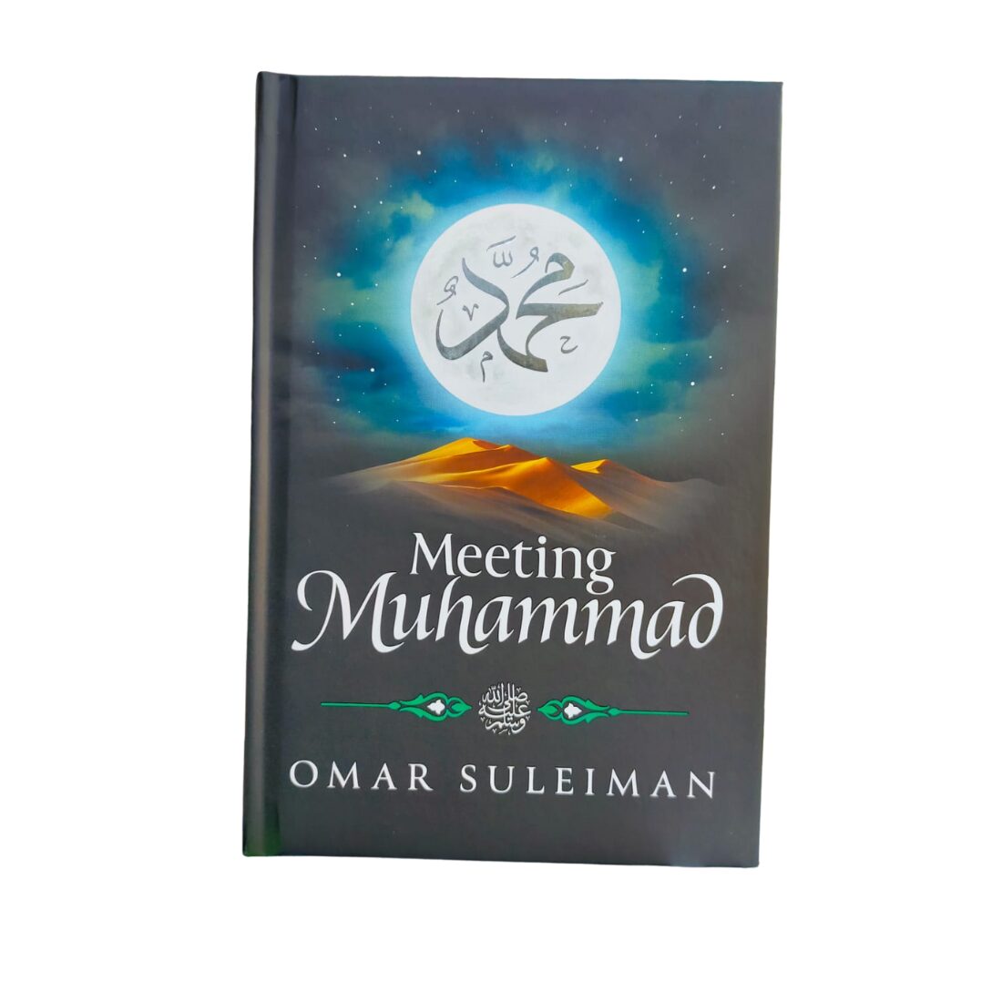 Meeting Muhammad ﷺ. By: Dr. Omar Suleiman. Original Copy Published By: Kube Publishing - United Kingdom