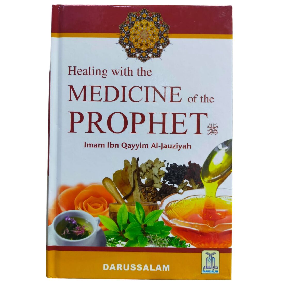 Healing with the Medicine of the Prophet ﷺ. By: Imam Ibn Qayyim Al-Jauziyah. Original Book. Published By: Darussalam Publishers & Distributors. Riyadh - Kingdom of Saudi Arabia